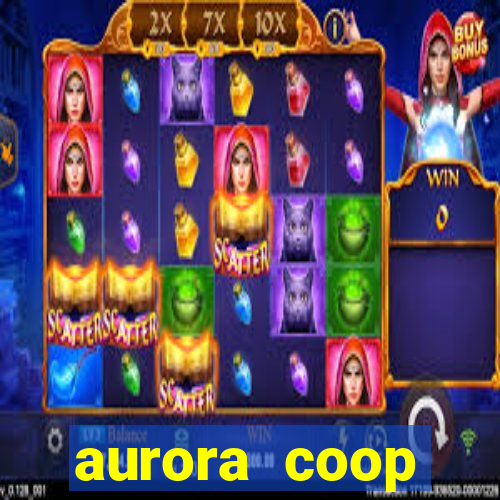 aurora coop trabalhe conosco